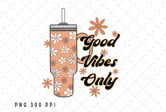 Good Vibes Only Stanley Tumbler PNG: Your Digital Design Asset