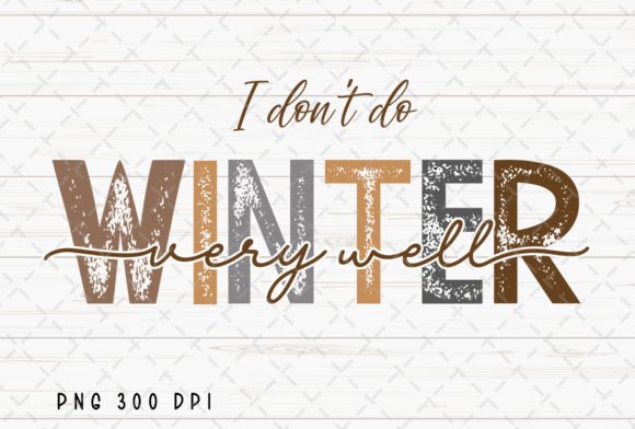 I Don't Do Winter Very Well Freezing PNG for Your Projects