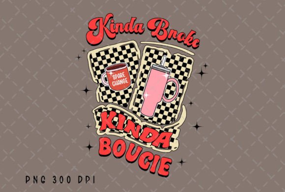 Kinda Broke Kinda Bougie Retro PNG: Your Design's New Best Friend